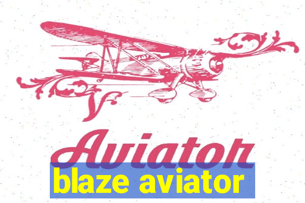 blaze aviator